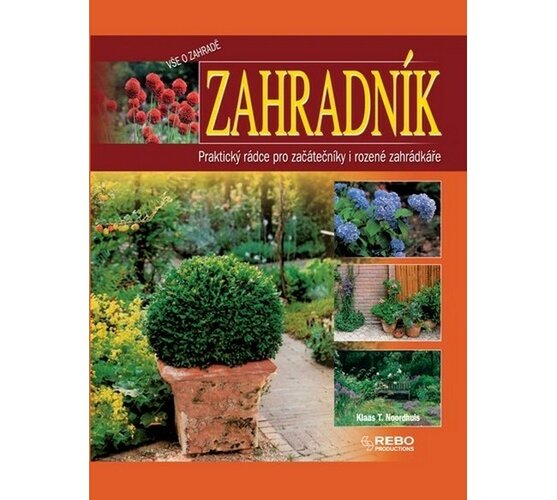 Zahradník - Praktický rádce pro začátečníky i roze